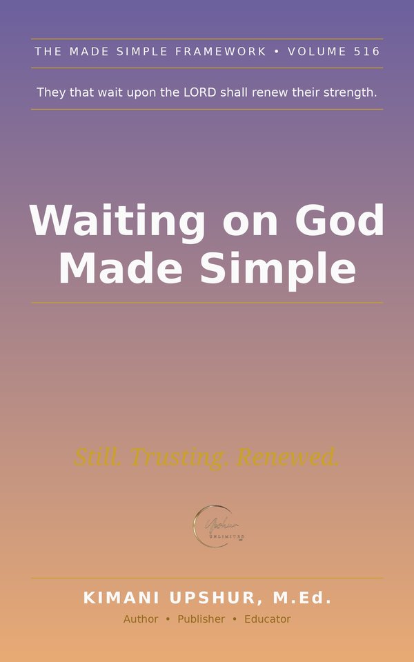 Waiting on God Made Simple book cover by Kimani Upshur, M.Ed.