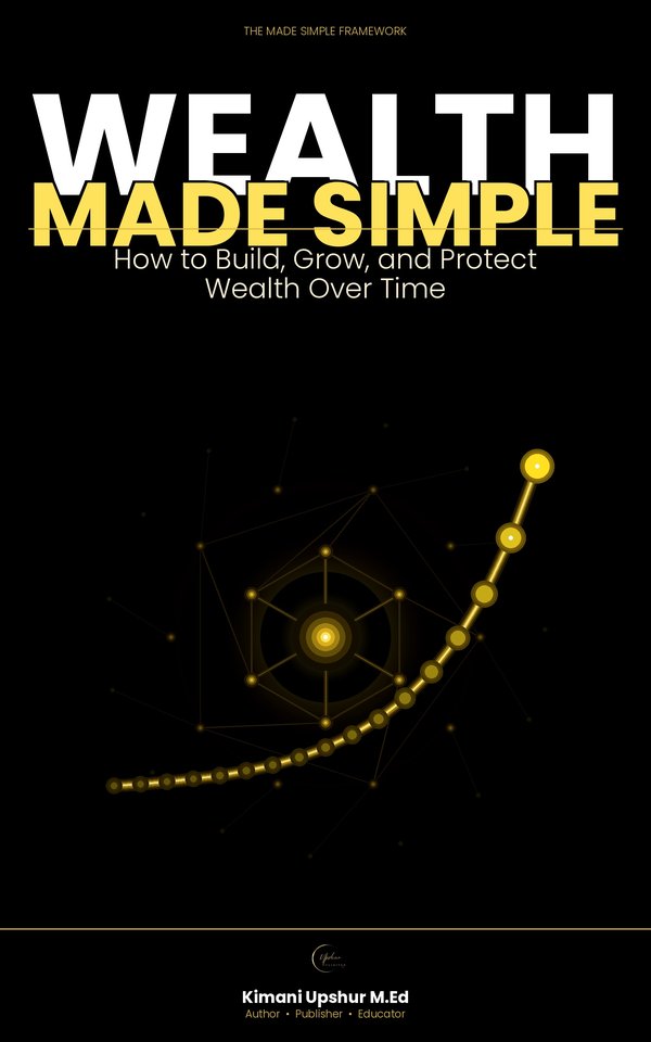 Wealth Made Simple book cover by Kimani Upshur, M.Ed.
