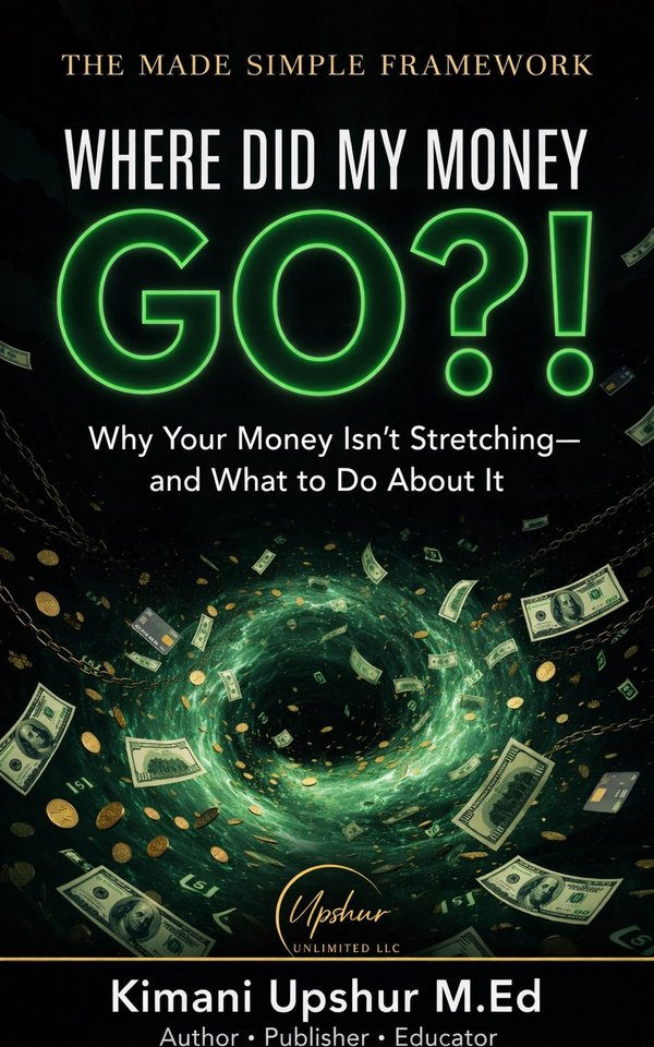 Where Did My Money Go?! book cover by Kimani Upshur, M.Ed.