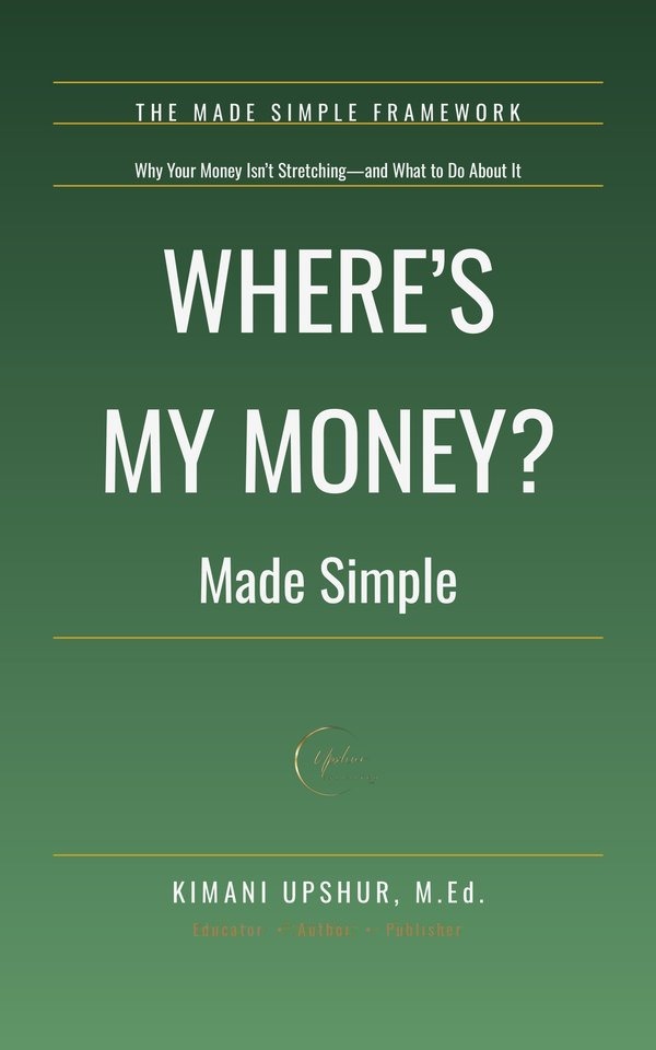 Where’s My Money? Made Simple book cover by Kimani Upshur, M.Ed.