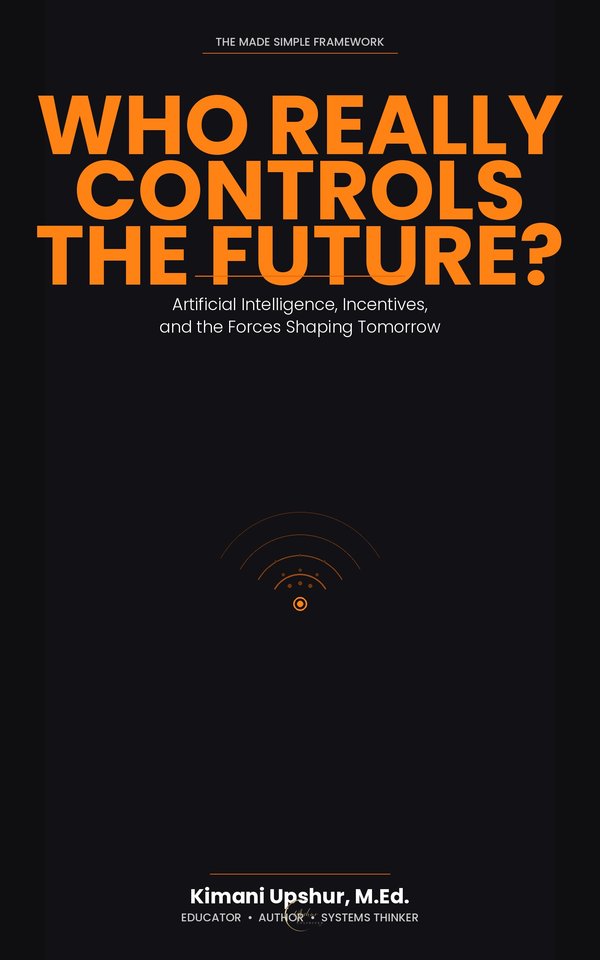 Who Controls the Future book cover by Kimani Upshur, M.Ed.