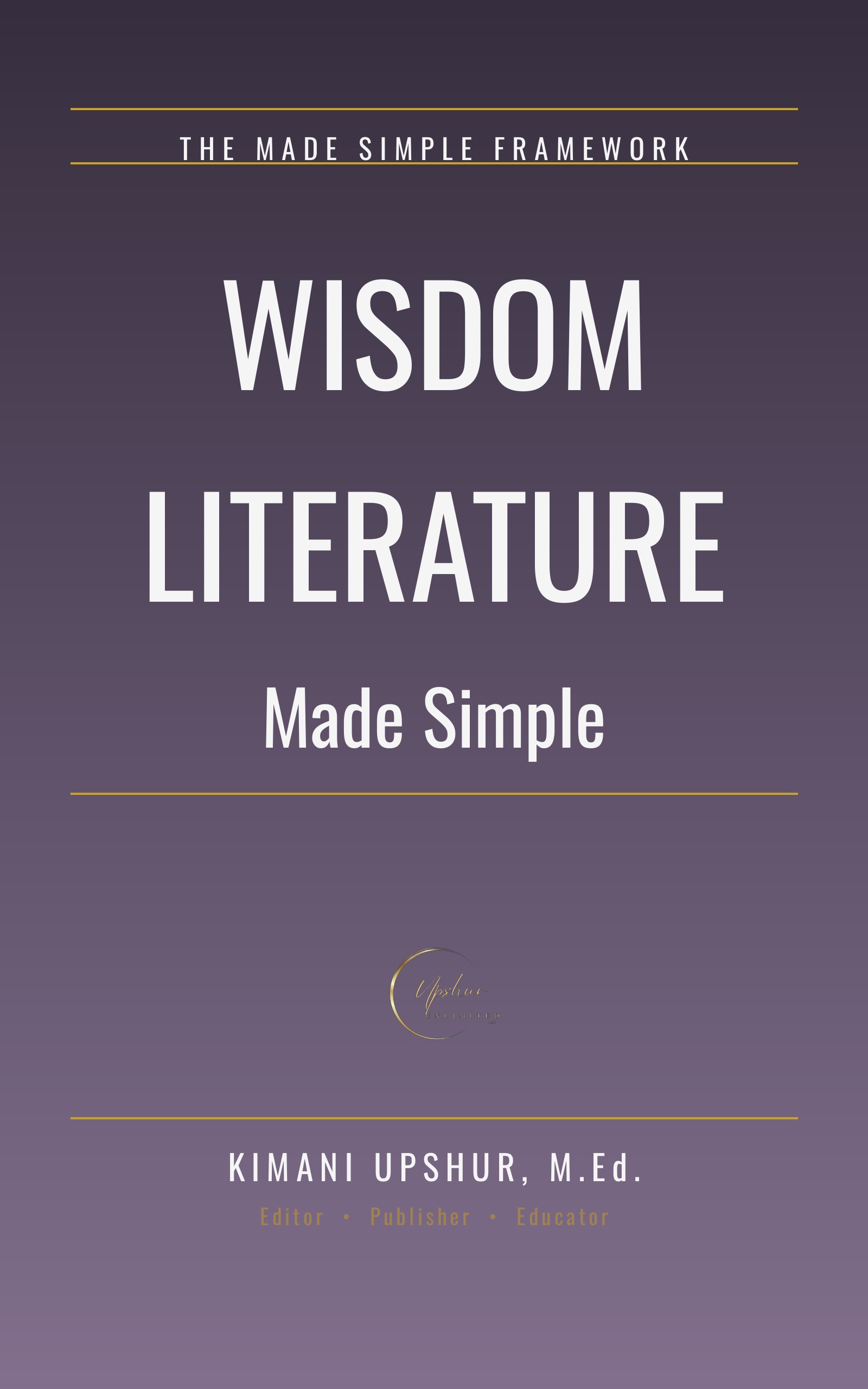 Wisdom Literature Made Simple book cover by Kimani Upshur, M.Ed.