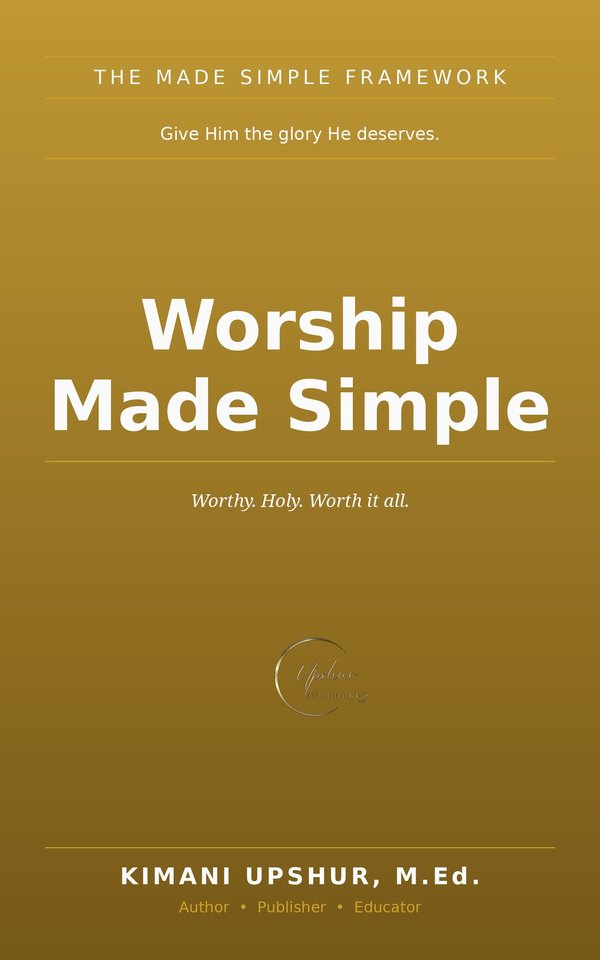 Worship Made Simple book cover by Kimani Upshur, M.Ed.