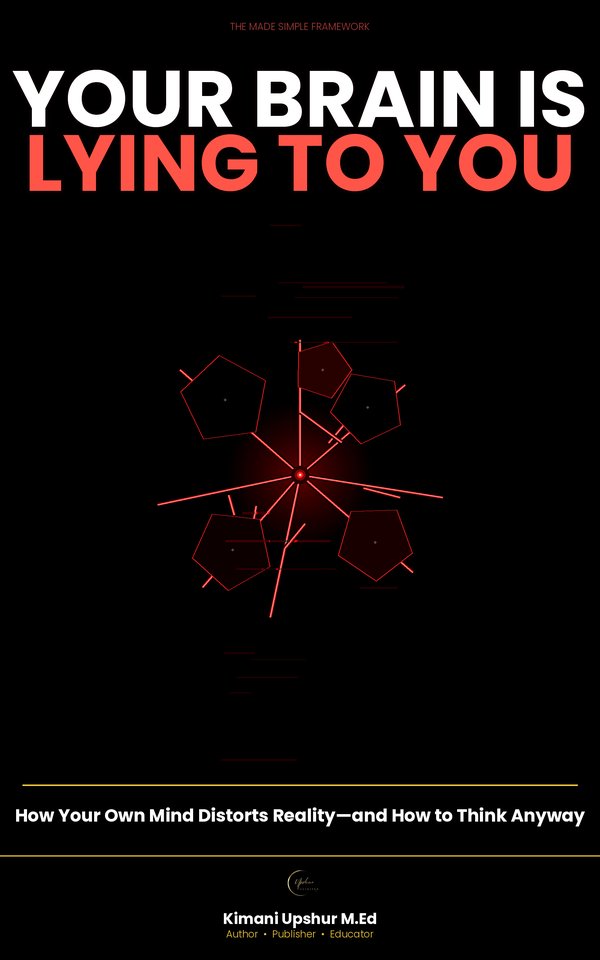 Your Brain Is Lying To You book cover by Kimani Upshur, M.Ed.