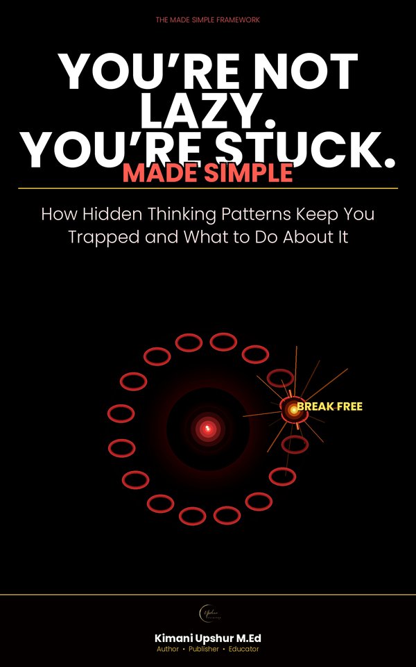 You’re Not Lazy. You’re Stuck. book cover by Kimani Upshur, M.Ed.