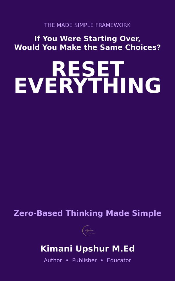 Zero-Based Thinking Made Simple book cover by Kimani Upshur, M.Ed.