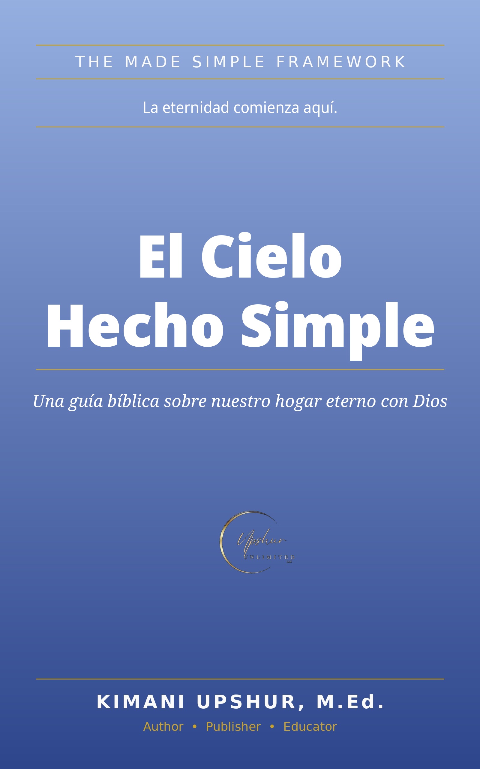 Portada de El Cielo Hecho Simple, de Kimani Upshur, M.Ed.